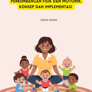 Buku Perkembangan Fisik dan Motorik: Konsep dan Implementasi